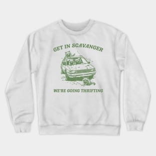 Get In Scavanger We Are Going Thrifting Retro Tshirt, Vintage Raccoon Shirt, Trash Panda Shirt, Funny Crewneck Sweatshirt